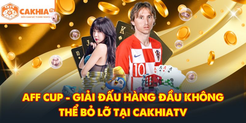 CakhiaTV - Trực tiếp bóng đá vòng tứ kết World Cup 2026 VN 6 AFF Cup - Giải đấu hàng đầu không thể bỏ lỡ tại CakhiaTV